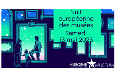 Nuit des Muses 2023  l'Airborne Museum  Sainte Mere Eglise