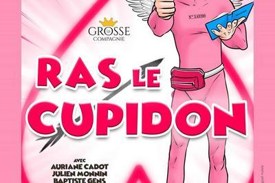 Ras le Cupidon  Avignon