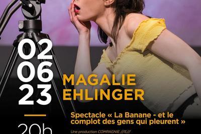 Magalie Ehlinger La Banane et le complot des gens qui pleurent à Strasbourg