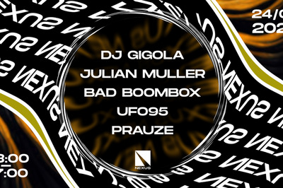 Nexus Invite : Dj Gigola, Julian Muller et Bad Boombox  Pantin