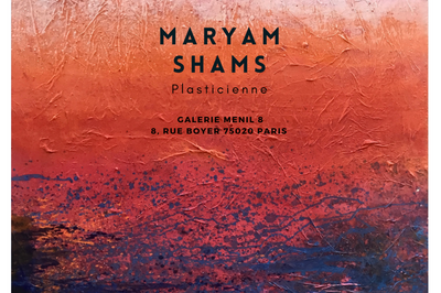 Exposition Personnelle Maryam Shams  Paris 20me