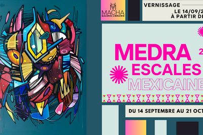 MEDRA. Escales Mexicaines. Une exposition-voyage à La Varenne saint Hilaire