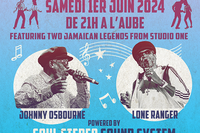 Le Bal Jamaicain 1 : Johnny Osbourne, Lone Ranger et Soul Stereo  Montreuil