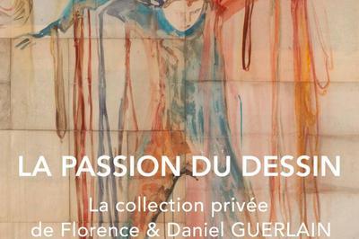 La passion du dessin. la collection prive de Florence et Daniel Guerlain  Issoudun