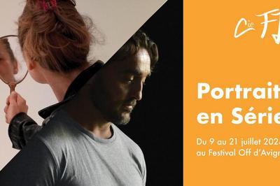 Portraits en Srie au Festival Off d'Avignon !