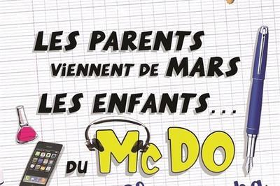 Les parents viennent de mars, les enfants du mc do ..chez papa  Lagny sur Marne