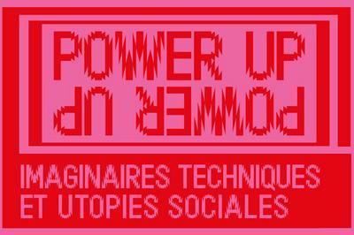 Power Up, Imaginaires techniques et utopies sociales  Saint Nazaire