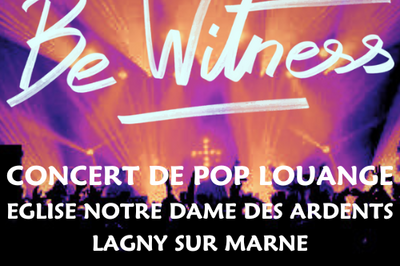 Concert Pop Louange Be Witness  Lagny sur Marne