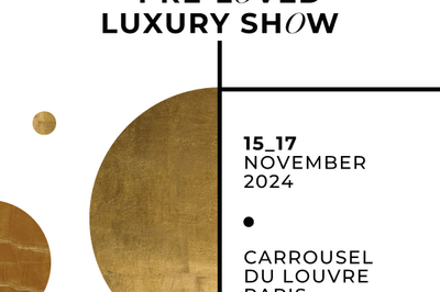 Pre-loved luxury show quand le luxe se rinvente  Paris 1er