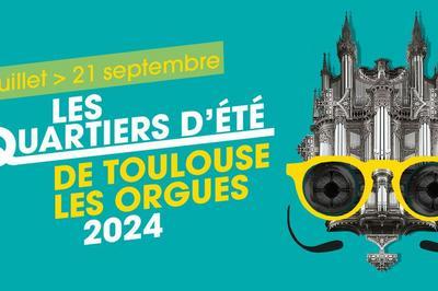 Les quartiers d't de Toulouse les Orgues 2024