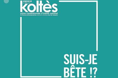 Suis-je bte !? sortie de rsidence  Metz