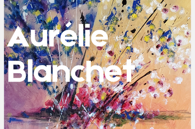 Exposition des peintures de l'artiste Aurlie Blanchet  Aix en Provence