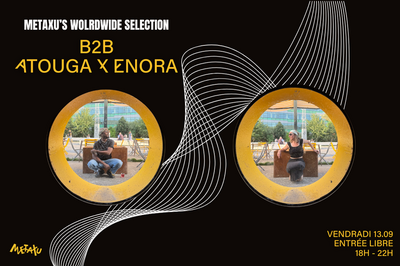 Atouga x Enora B2B, Metaxu's worldwide selection  Pantin