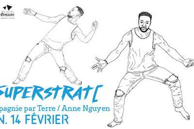 [Superstrat[ Compagnie par Terre / Anne Nguyen  Bordeaux