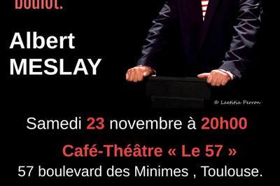 Albert Meslay : Je n'aime pas rire ,a me rappelle le boulot !  Toulouse