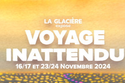 La Glacire expose : Voyage Inattendu  Perthes