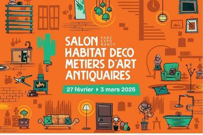 Salon Habitat Dco, Mtiers d'Art et Antiquaires  Vandoeuvre les Nancy