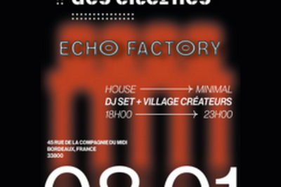 Echo FACTORY : Une soire immersive entre art, musique et artisanat  Bordeaux