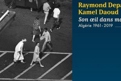 Son Oeil Dans Ma Main. Algrie 1961-2019. Raymond Depardon / Kamel Daoud  Paris 5me