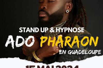 Ado Pharaon Show Stand Up et Hypnose  Les Abymes