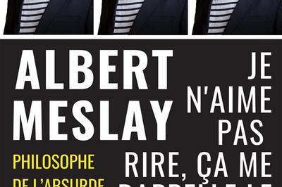 Albert Meslay dans je n'aime pas rire, cela me rappelle le boulot  Berck