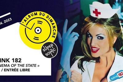 Album Du Dimanche, Blink 182 et Enema Of The State à Paris 12ème