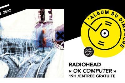 Album Du Dimanche - Radiohead - Ok Computer  Paris 12me