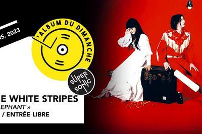 Album Du Dimanche, The White Stripes et Elephant  Paris 12me