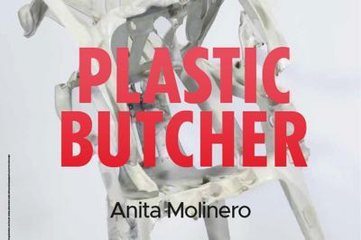 Anita Molinero, Plastic Butcher  Marseille