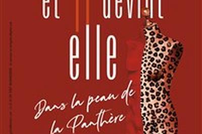 Anne Galle Duvochel dans Dans la peau de la panthreet il devint elle  Paris 18me