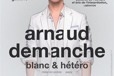Arnaud Demanche Dans Blanc & Hétéro à Bourg les Valence