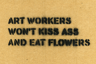 Art Workers Won't Kiss Ass And Eat Flowers  Bourges