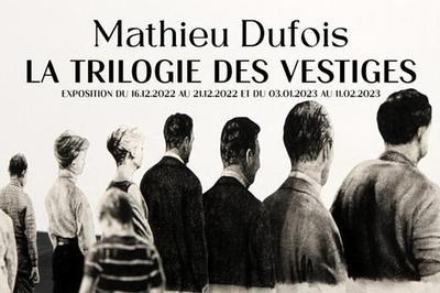 Mathieu Dufois : La Trilogie des Vestiges  Paris 3me
