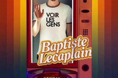 Baptiste Lecaplain Dans Voir Les Gens  Le Blanc Mesnil