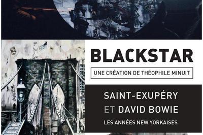 Blackstar - Saint Exupéry & David Bowie, les années New Yorkaises à Avignon