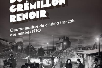 Carn, Duvivier, Grmillon, Renoir  Quatre matres du cinma franais des annes 1930  Lyon