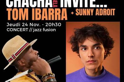 Chacha Invite...Tom Ibarra Et Sunny Adroit  Bayonne