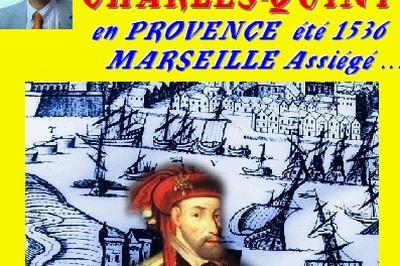 Claude Camous raconte  1536 : Charles Quint en Provence. Le sige de Marseille