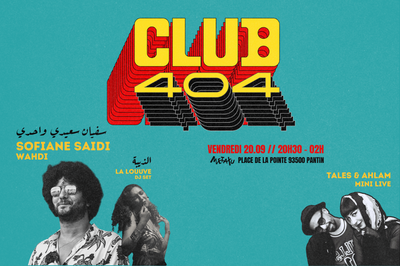 Club 404, Sofiane Saidi, La Louuve, Tales et Ahlam  Pantin