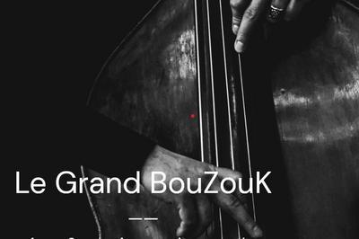 Concert Le Grand Bouzouk  Aix en Provence