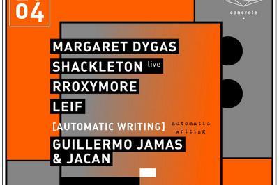 Concrete: Margaret Dygas, Shackleton Live, RRoxymore, Leif  Paris 12me