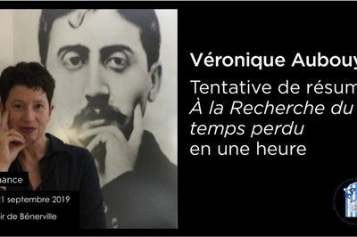 Confrence : Tentative De Rsumer La Recherche Du Temps Perdu De Marcel Proust Par Vronique Aubouy  Benerville sur Mer