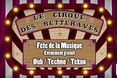 Le Cirque des Betteraves : Dub et Techno  Aix en Provence