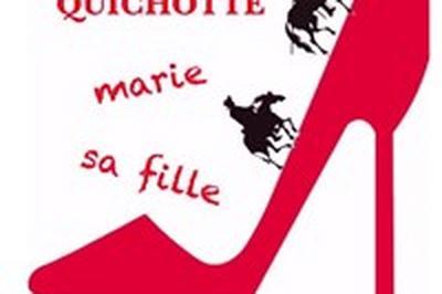 Don Quichotte marie sa fille  Paris 9me