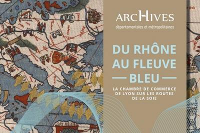 Du Rhône Au Fleuve Bleu. La Chambre De Commerce De Lyon Sur Les Routes De La Soie.