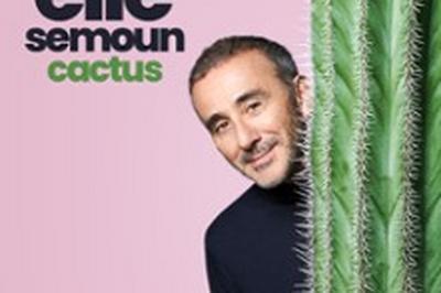 Elie Semoun, Cactus  La Grande Motte