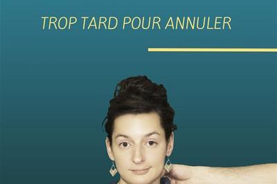 Emma De Foucaud dans Trop Tard pour annuler à Toulouse