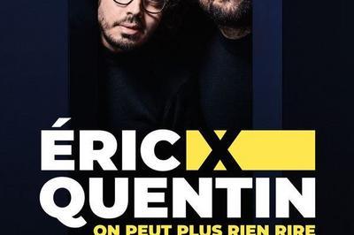 Eric Et Quentin Dans On Peut Plus Rien Rire  Marseille