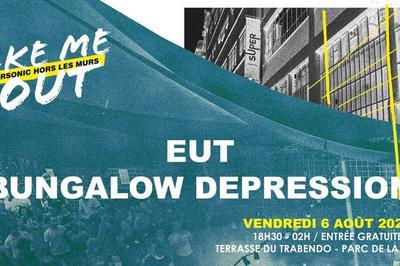 EUT - Bungalow Depression / Take Me Out  Paris 19me