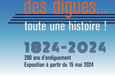 Exposition 1824-2024. Une pierre, des digues... toute une histoire !  Albertville